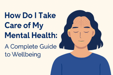 How Do I Take Care of My Mental Health: A Complete Guide to Wellbeing