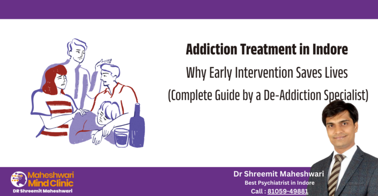 Addiction Treatment in Indore: Why Early Intervention Saves Lives