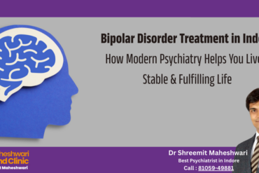 Bipolar Disorder Treatment in Indore -How Modern Psychiatry Helps You Live a Stable & Fulfilling Life